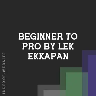 Beginner to Pro by Lek Ekkapan | Indexof