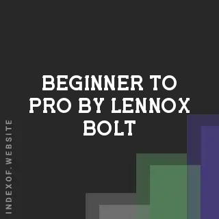 Beginner to Pro by Lennox Bolt | Indexof
