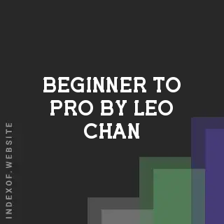 Beginner to Pro by Leo Chan | Indexof