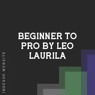 Beginner to Pro by Leo Laurila | Indexof