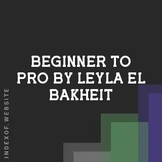 Beginner to Pro by Leyla El-Bakheit | Indexof