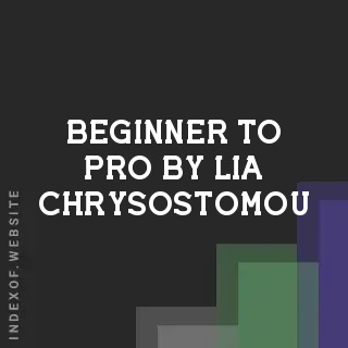 Beginner to Pro by Lia Chrysostomou | Indexof