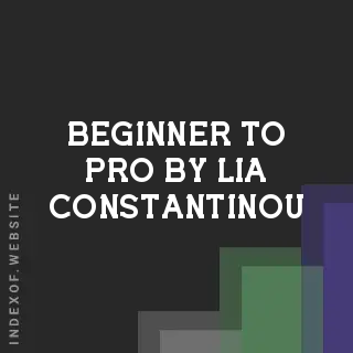 Beginner to Pro by Lia Constantinou | Indexof