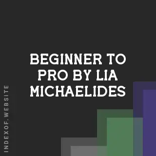 Beginner to Pro by Lia Michaelides | Indexof