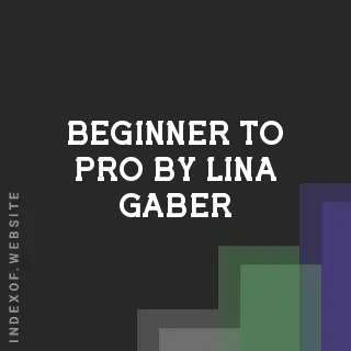 Beginner to Pro by Lina Gaber | Indexof