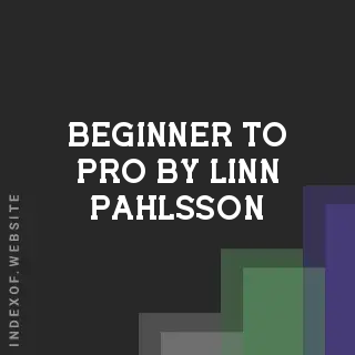 Beginner to Pro by Linn Pahlsson | Indexof