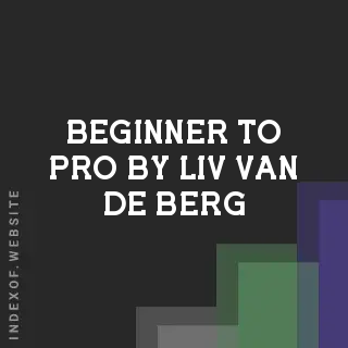 Beginner to Pro by Liv van de Berg | Indexof