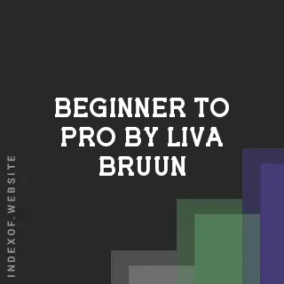 Beginner to Pro by Liva Bruun | Indexof
