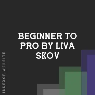 Beginner to Pro by Liva Skov | Indexof