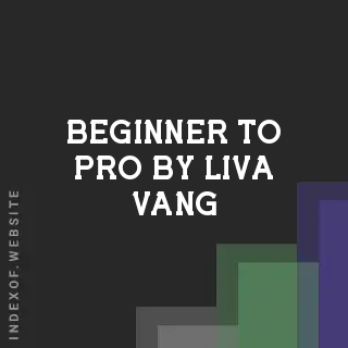 Beginner to Pro by Liva Vang | Indexof