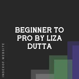 Beginner to Pro by Liza Dutta | Indexof