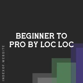 Beginner to Pro by Loc Loc | Indexof