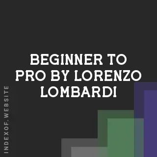 Beginner to Pro by Lorenzo Lombardi | Indexof