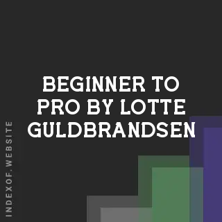 Beginner to Pro by Lotte Guldbrandsen | Indexof