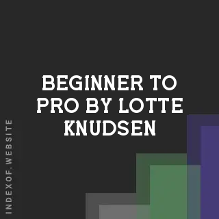 Beginner to Pro by Lotte Knudsen | Indexof