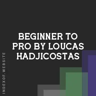 Beginner to Pro by Loucas Hadjicostas | Indexof