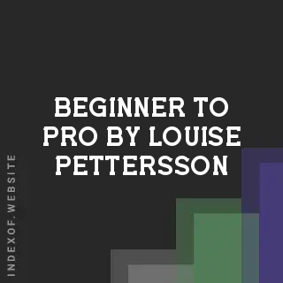 Beginner to Pro by Louise Pettersson | Indexof