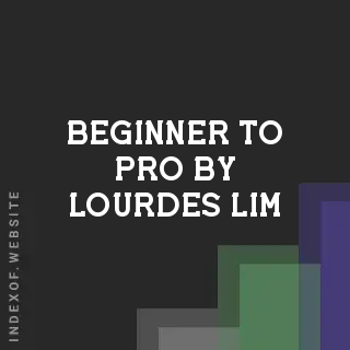 Beginner to Pro by Lourdes Lim | Indexof