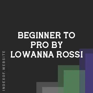 Beginner to Pro by Lowanna Rossi | Indexof