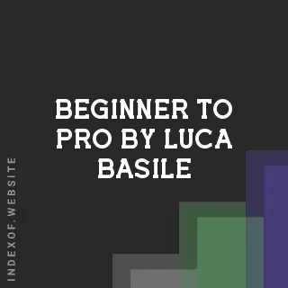 Beginner to Pro by Luca Basile | Indexof