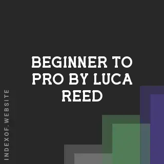 Beginner to Pro by Luca Reed | Indexof