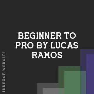 Beginner to Pro by Lucas Ramos | Indexof
