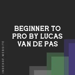 Beginner to Pro by Lucas van de Pas | Indexof