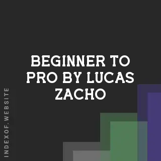 Beginner to Pro by Lucas Zacho | Indexof