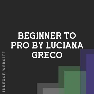 Beginner to Pro by Luciana Greco | Indexof
