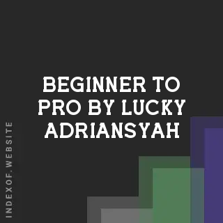 Beginner to Pro by Lucky Adriansyah | Indexof