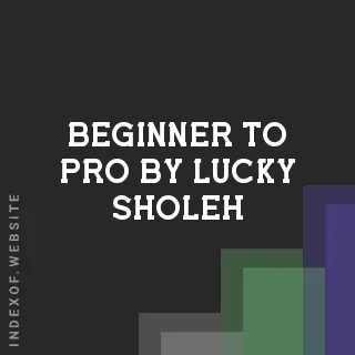 Beginner to Pro by Lucky Sholeh | Indexof