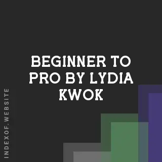 Beginner to Pro by Lydia Kwok | Indexof