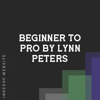Beginner to Pro by Lynn Peters | Indexof