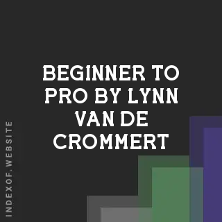 Beginner to Pro by Lynn van de Crommert | Indexof
