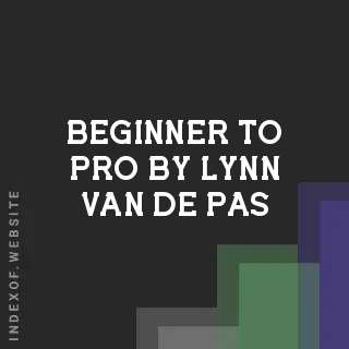 Beginner to Pro by Lynn van de Pas | Indexof