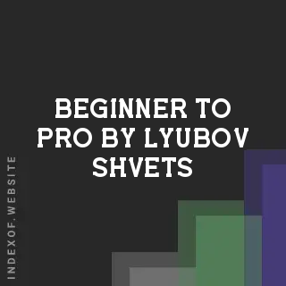 Beginner to Pro by Lyubov Shvets | Indexof