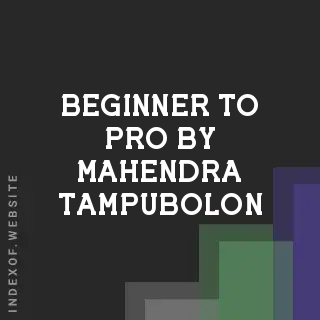 Beginner to Pro by Mahendra Tampubolon | Indexof