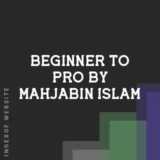 Beginner to Pro by Mahjabin Islam | Indexof
