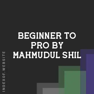 Beginner to Pro by Mahmudul Shil | Indexof