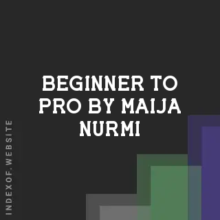 Beginner to Pro by Maija Nurmi | Indexof