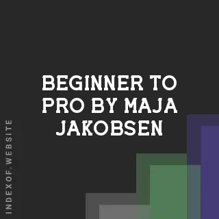 Beginner to Pro by Maja Jakobsen | Indexof