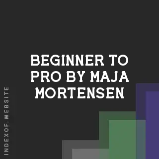 Beginner to Pro by Maja Mortensen | Indexof