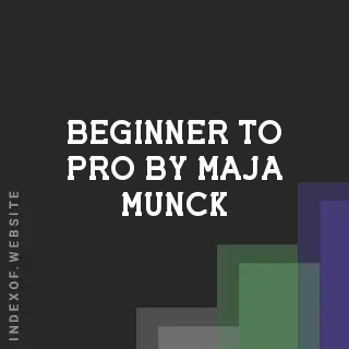 Beginner to Pro by Maja Munck | Indexof