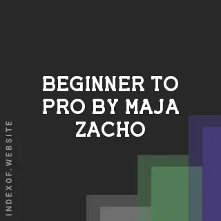 Beginner to Pro by Maja Zacho | Indexof