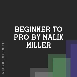 Beginner to Pro by Malik Miller | Indexof