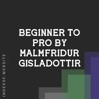 Beginner to Pro by Malmfridur Gisladottir | Indexof