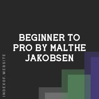 Beginner to Pro by Malthe Jakobsen | Indexof