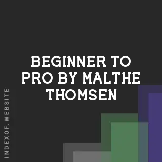 Beginner to Pro by Malthe Thomsen | Indexof