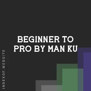 Beginner to Pro by Man Ku | Indexof