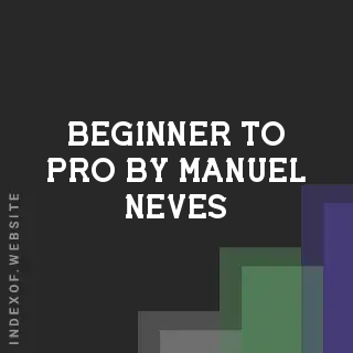 Beginner to Pro by Manuel Neves | Indexof
